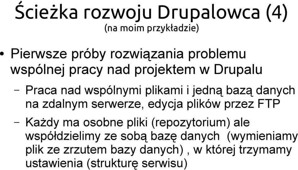 zdalnym serwerze, edycja plików przez FTP Każdy ma osobne pliki (repozytorium) ale współdzielimy