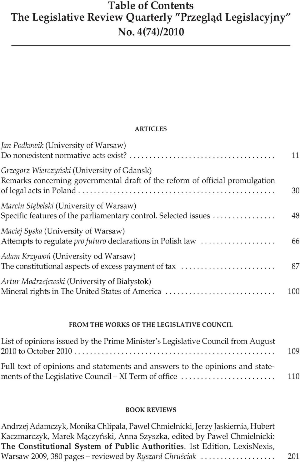................................................ 30 Marcin Stębelski (University of Warsaw) Specific features of the parliamentary control. Selected issues.