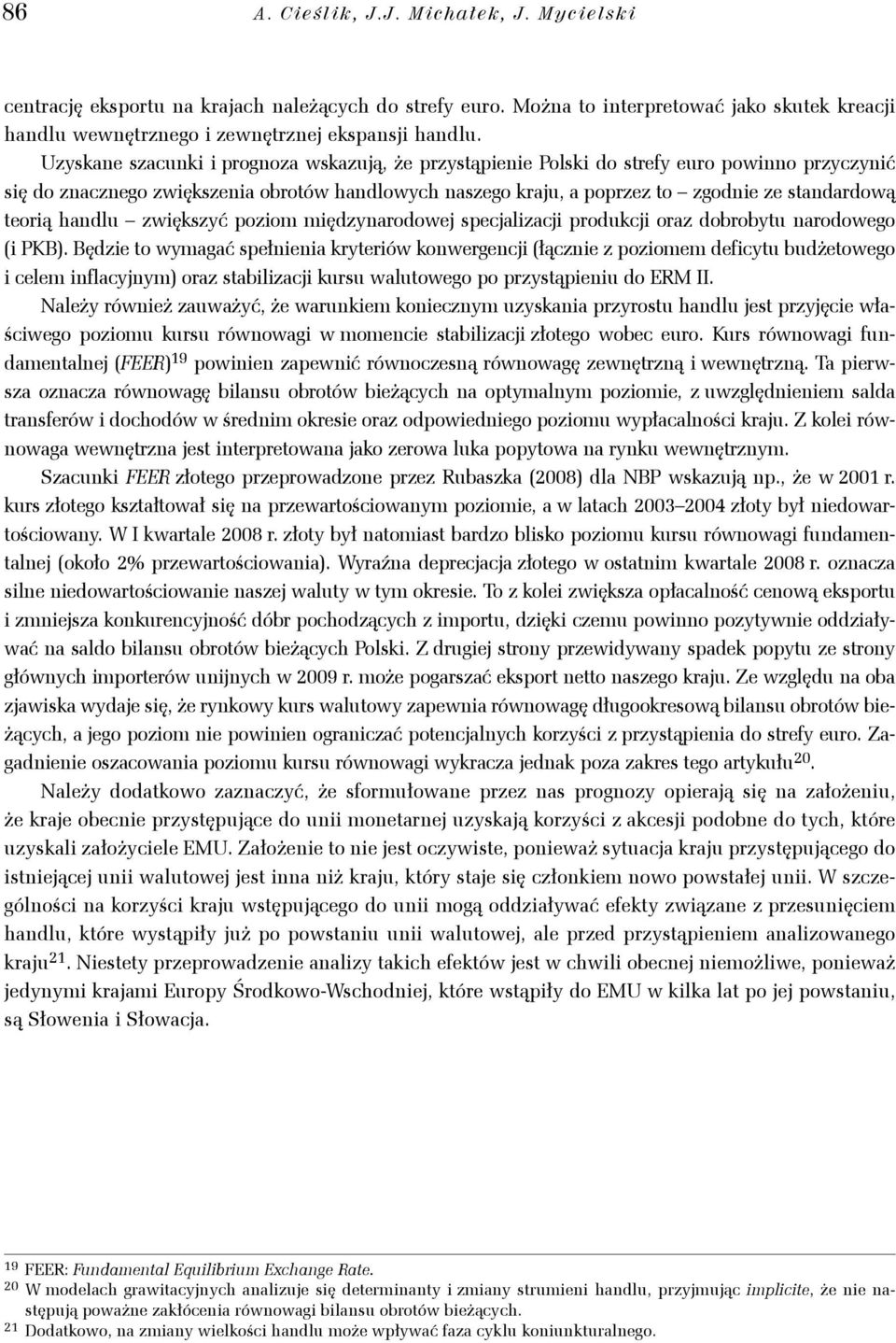 handlu zwiększyć poziom międzynarodowej specjalizacji produkcji oraz dobrobyu narodowego (i PKB).