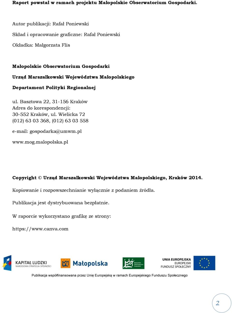 Małopolskiego Departament Polityki Regionalnej ul. Basztowa 22, 31-156 Kraków Adres do korespondencji: 30-552 Kraków, ul.