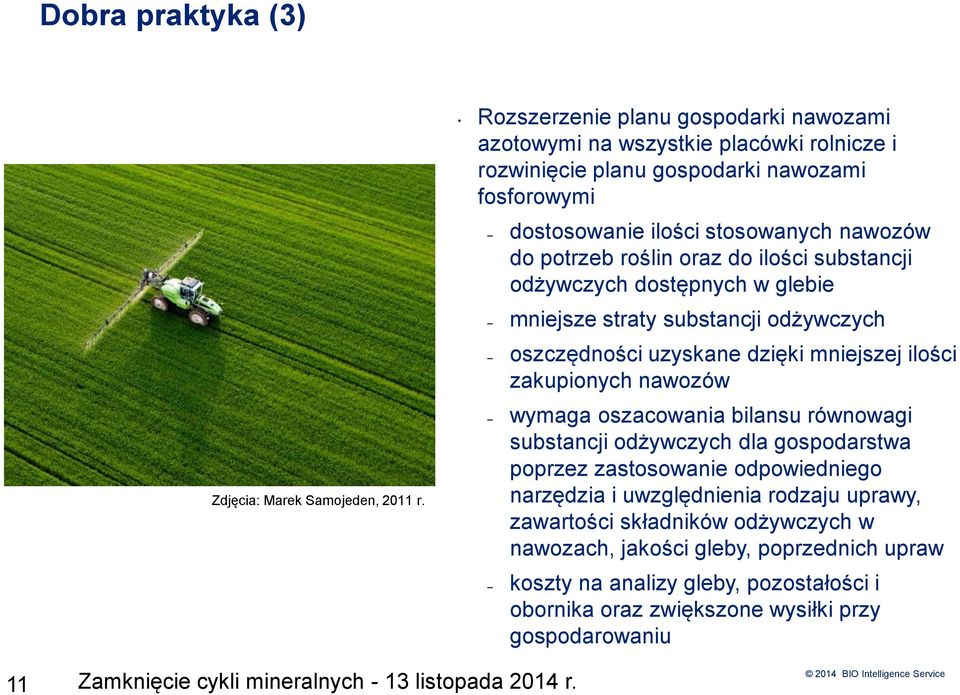 do ilości substancji odżywczych dostępnych w glebie mniejsze straty substancji odżywczych oszczędności uzyskane dzięki mniejszej ilości zakupionych nawozów wymaga oszacowania bilansu równowagi