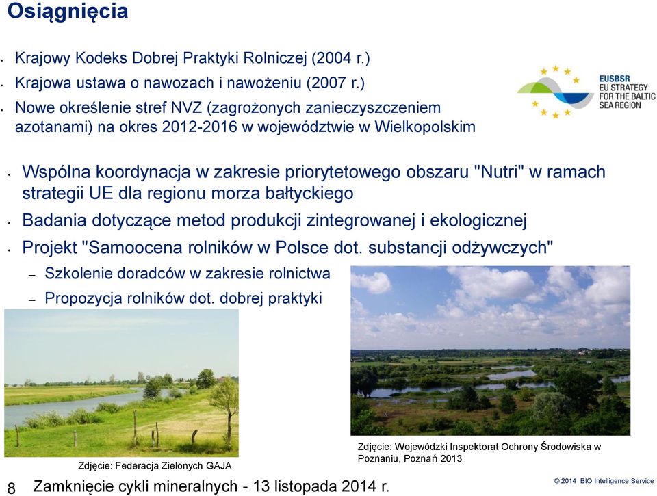 "Nutri" w ramach strategii UE dla regionu morza bałtyckiego Badania dotyczące metod produkcji zintegrowanej i ekologicznej Projekt "Samoocena rolników w Polsce dot.