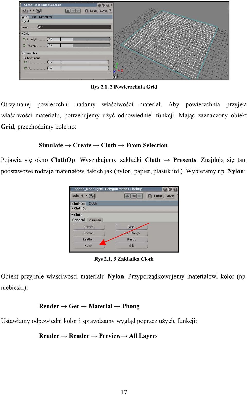 Znajdują się tam podstawowe rodzaje materiałów, takich jak (nylon, papier, plastik itd.). Wybieramy np. Nylon: Rys 2.1.