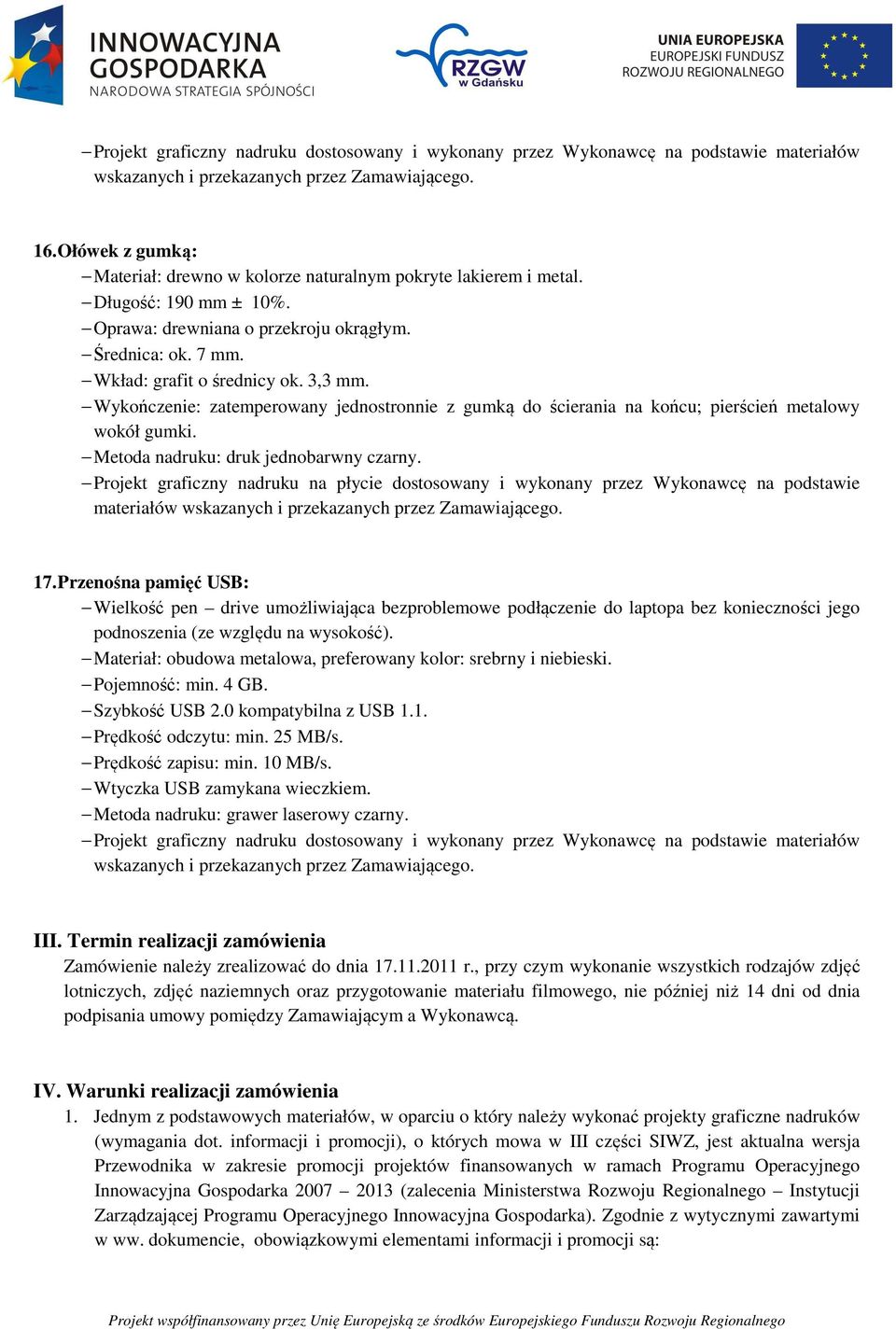 Projekt graficzny nadruku na płycie dostosowany i wykonany przez Wykonawcę na podstawie materiałów 17.