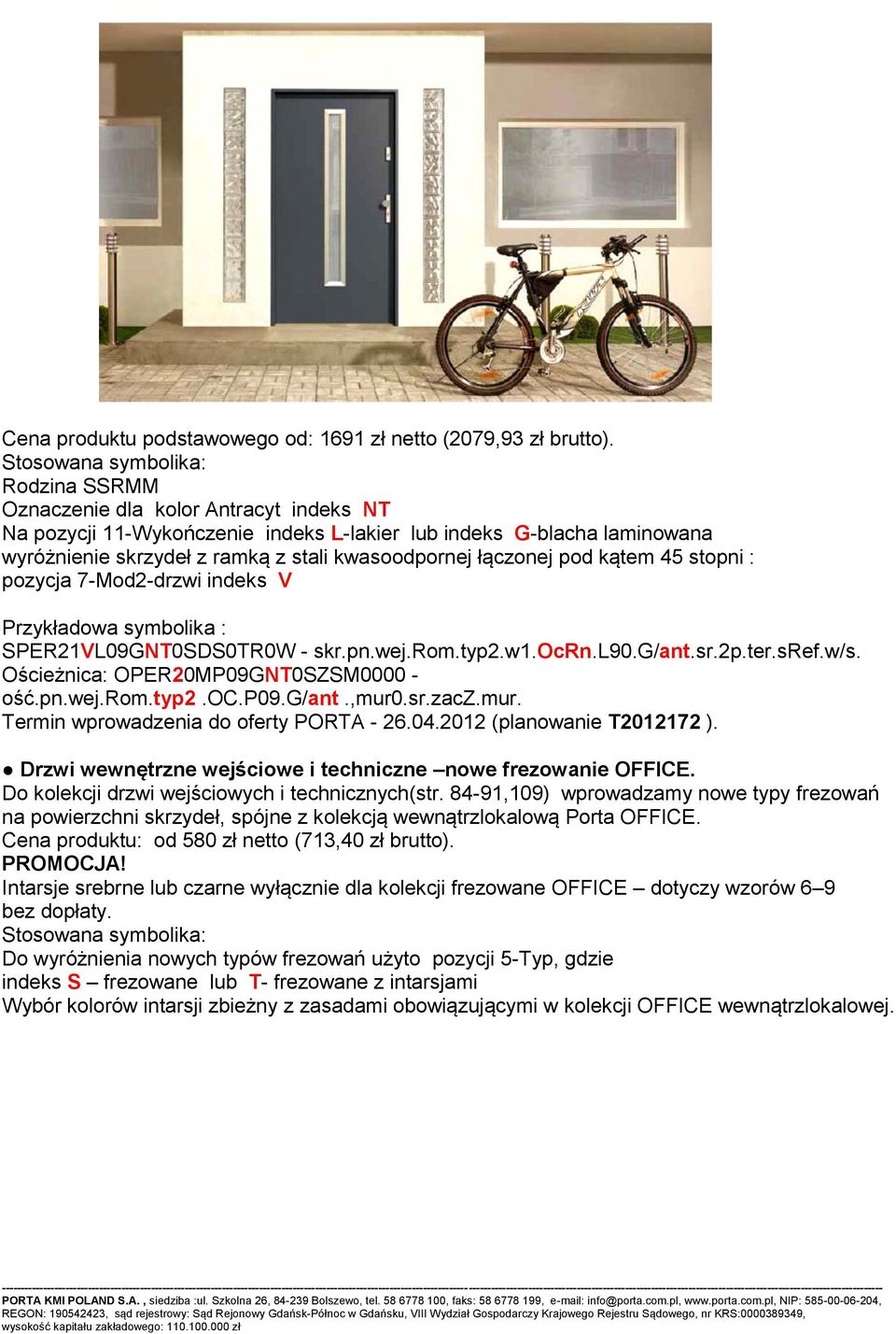 łączonej pod kątem 45 stopni : pozycja 7-Mod2-drzwi indeks V Przykładowa symbolika : SPER21VL09GNT0SDS0TR0W - skr.pn.wej.rom.typ2.w1.ocrn.l90.g/ant.sr.2p.ter.sref.w/s.