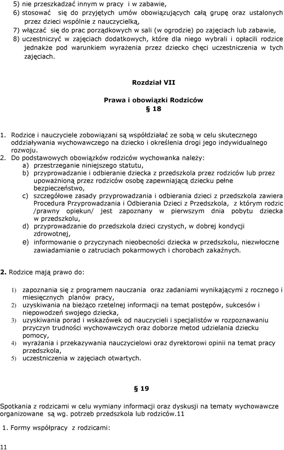 tych zajęciach. Rozdział VII Prawa i obowiązki Rodziców 18 1.