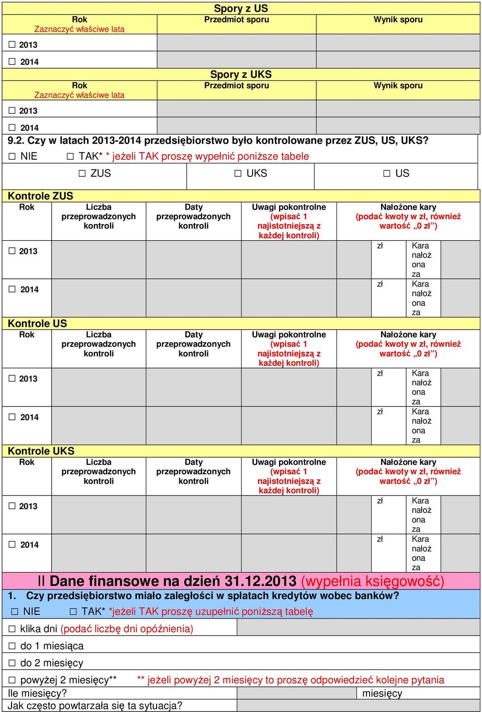 2014 Daty przeprowadzonych Daty przeprowadzonych Daty przeprowadzonych Uwagi pokontrolne (wpisać 1 najistotniejszą z każdej ) Uwagi pokontrolne (wpisać 1 najistotniejszą z każdej ) Uwagi pokontrolne