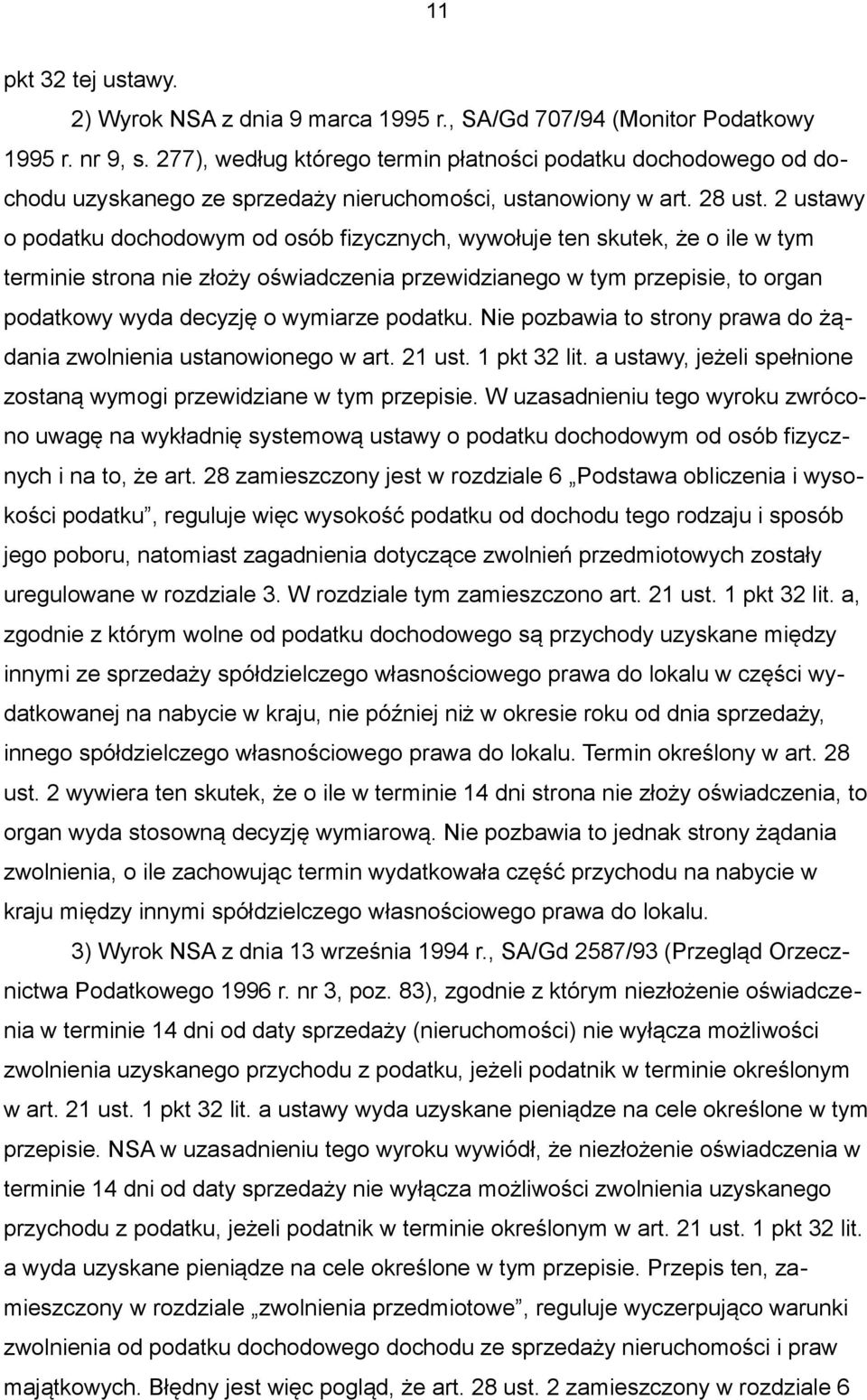 2 ustawy o podatku dochodowym od osób fizycznych, wywołuje ten skutek, że o ile w tym terminie strona nie złoży oświadczenia przewidzianego w tym przepisie, to organ podatkowy wyda decyzję o wymiarze