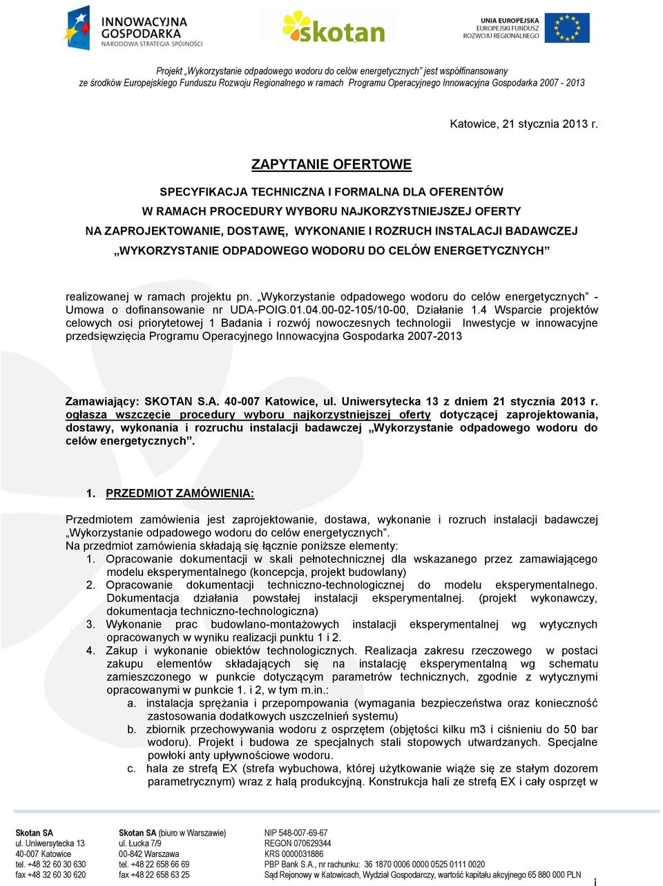 WYKORZYSTANIE ODPADOWEGO WODORU DO CELÓW ENERGETYCZNYCH realizowanej w ramach projektu pn. Wykorzystanie odpadowego wodoru do celów energetycznych - Umowa o dofinansowanie nr UDA-POIG.01.04.