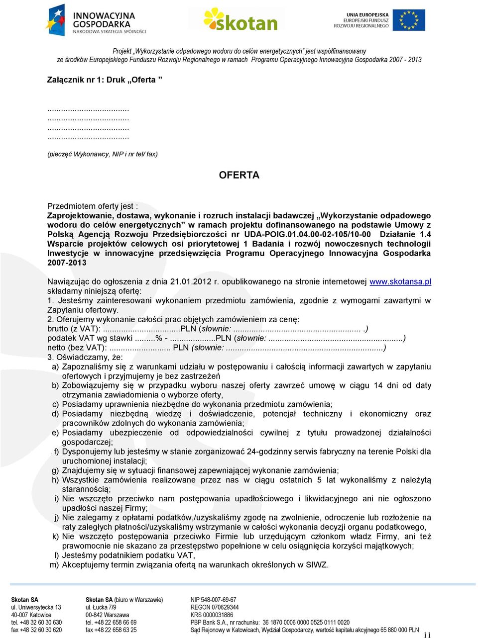 energetycznych w ramach projektu dofinansowanego na podstawie Umowy z Polską Agencją Rozwoju Przedsiębiorczości nr UDA-POIG.01.04.00-02-105/10-00 Działanie 1.