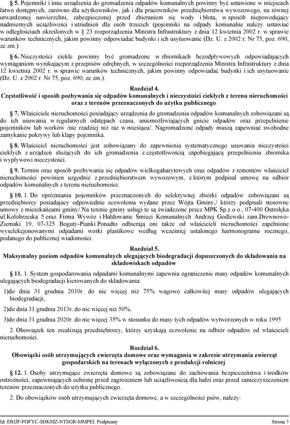 ustawiać w odległościach określonych w 23 rozporządzenia Ministra Infrastruktury z dnia 12 kwietnia 2002 r. w sprawie warunków technicznych, jakim powinny odpowiadać budynki i ich usytuowanie (Dz. U.