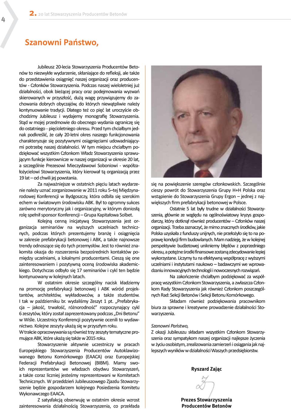 Podczas naszej wieloletniej już działalności, obok bieżącej pracy oraz podejmowania wyzwań skierowanych w przyszłość, dużą wagę przywiązujemy do zachowania dobrych obyczajów, do których niewątpliwie