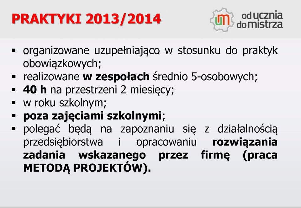 szkolnym; poza zajęciami szkolnymi; polegać będą na zapoznaniu się z działalnością