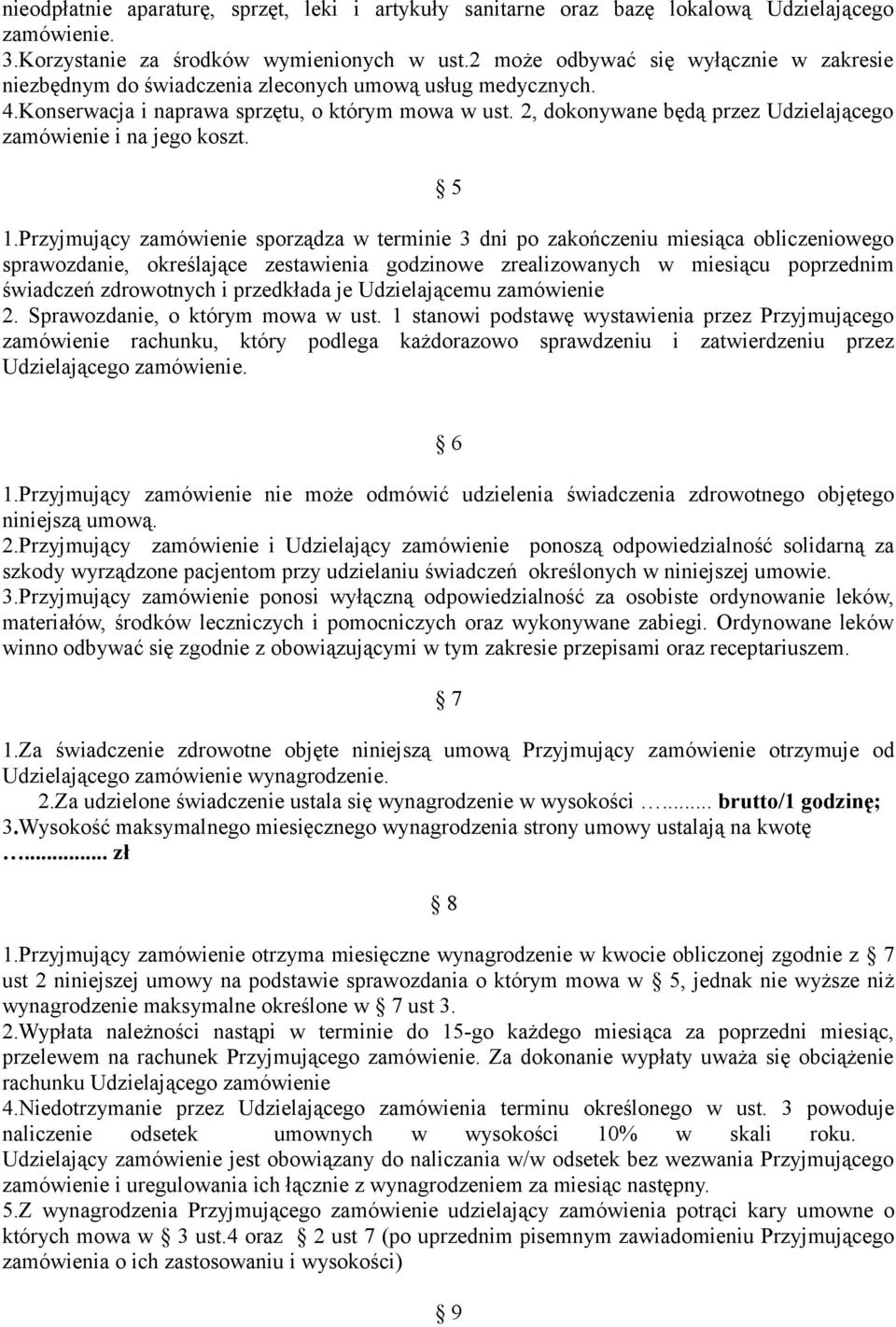 2, dokonywane będą przez Udzielającego zamówienie i na jego koszt. 5 1.