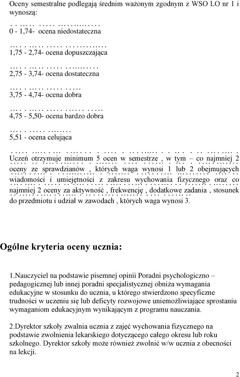 .. najmniej 2 oceny... ze sprawdzianów..., których waga... wynosi 1. lub... 2 obejmujących... wiadomości........ i umiejętności z zakresu... wychowan...... ia fizycznego. oraz... co najmniej.