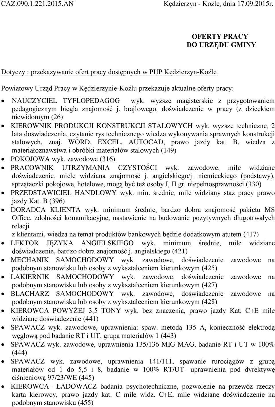 brajlowego, doświadczenie w pracy (z dzieckiem niewidomym (26) KIEROWNIK PRODUKCJI KONSTRUKCJI STALOWYCH wyk.