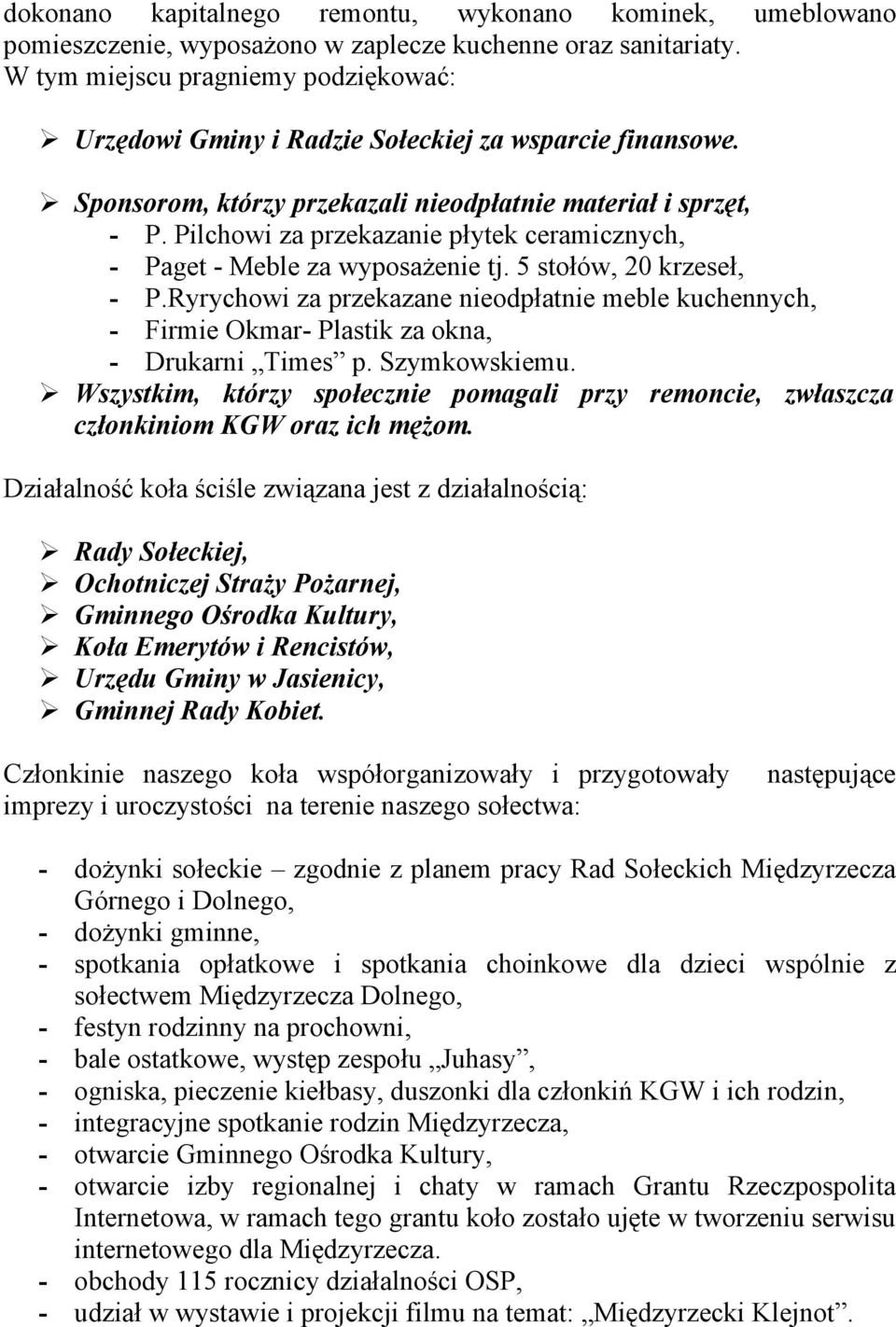 Pilchowi za przekazanie płytek ceramicznych, - Paget - Meble za wyposażenie tj. 5 stołów, 20 krzeseł, - P.