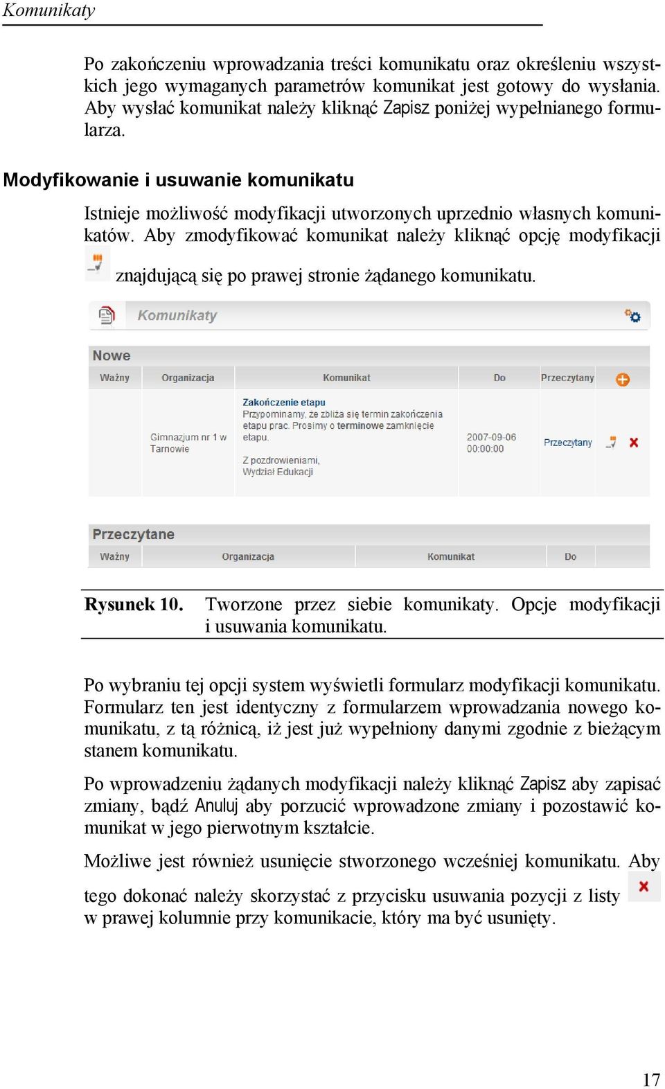 Aby zmodyfikować komunikat należy kliknąć opcję modyfikacji znajdującą się po prawej stronie żądanego komunikatu. Rysunek 10. Tworzone przez siebie komunikaty. Opcje modyfikacji i usuwania komunikatu.