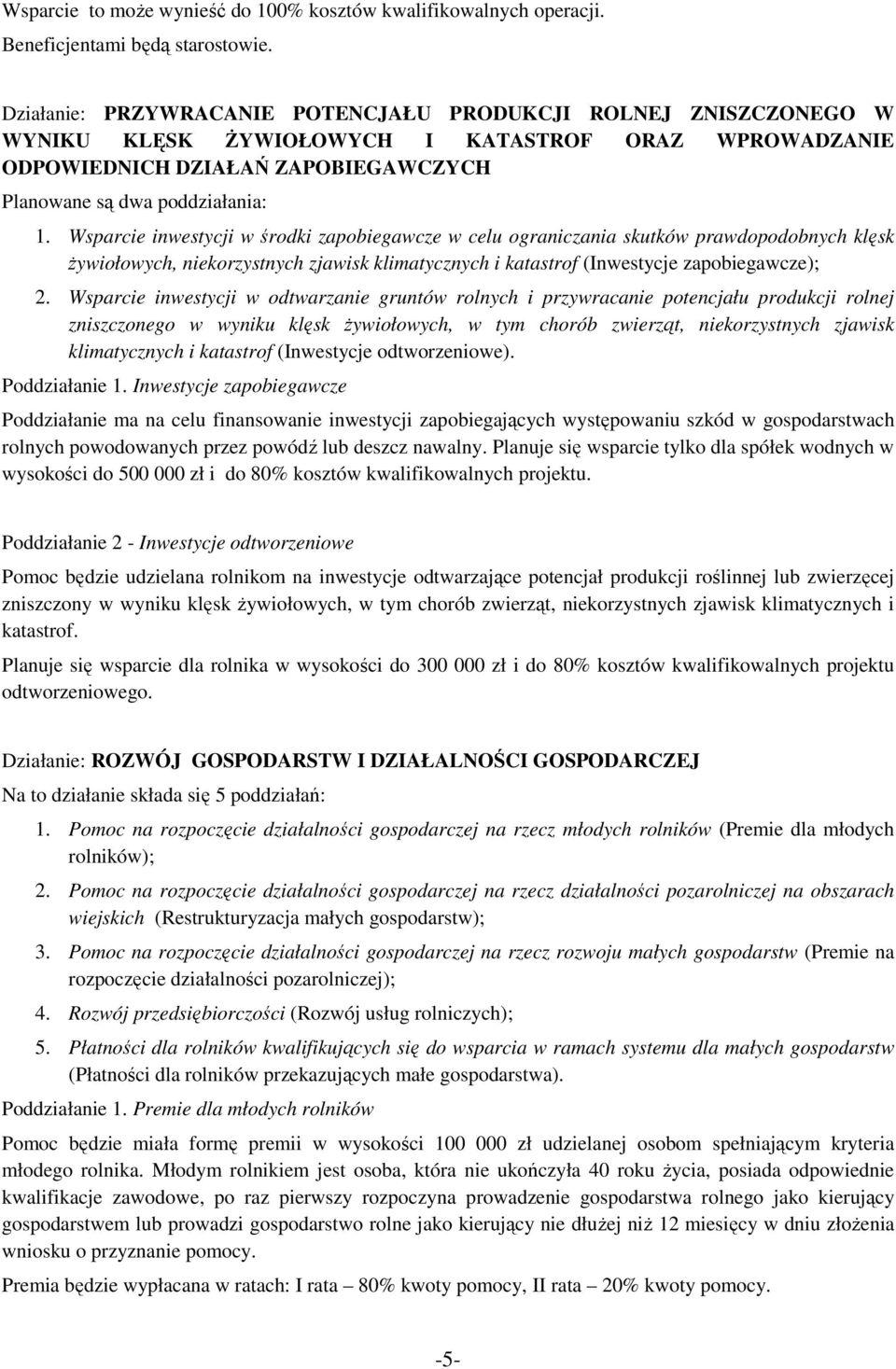 Wsparcie inwestycji w środki zapobiegawcze w celu ograniczania skutków prawdopodobnych klęsk Ŝywiołowych, niekorzystnych zjawisk klimatycznych i katastrof (Inwestycje zapobiegawcze); 2.