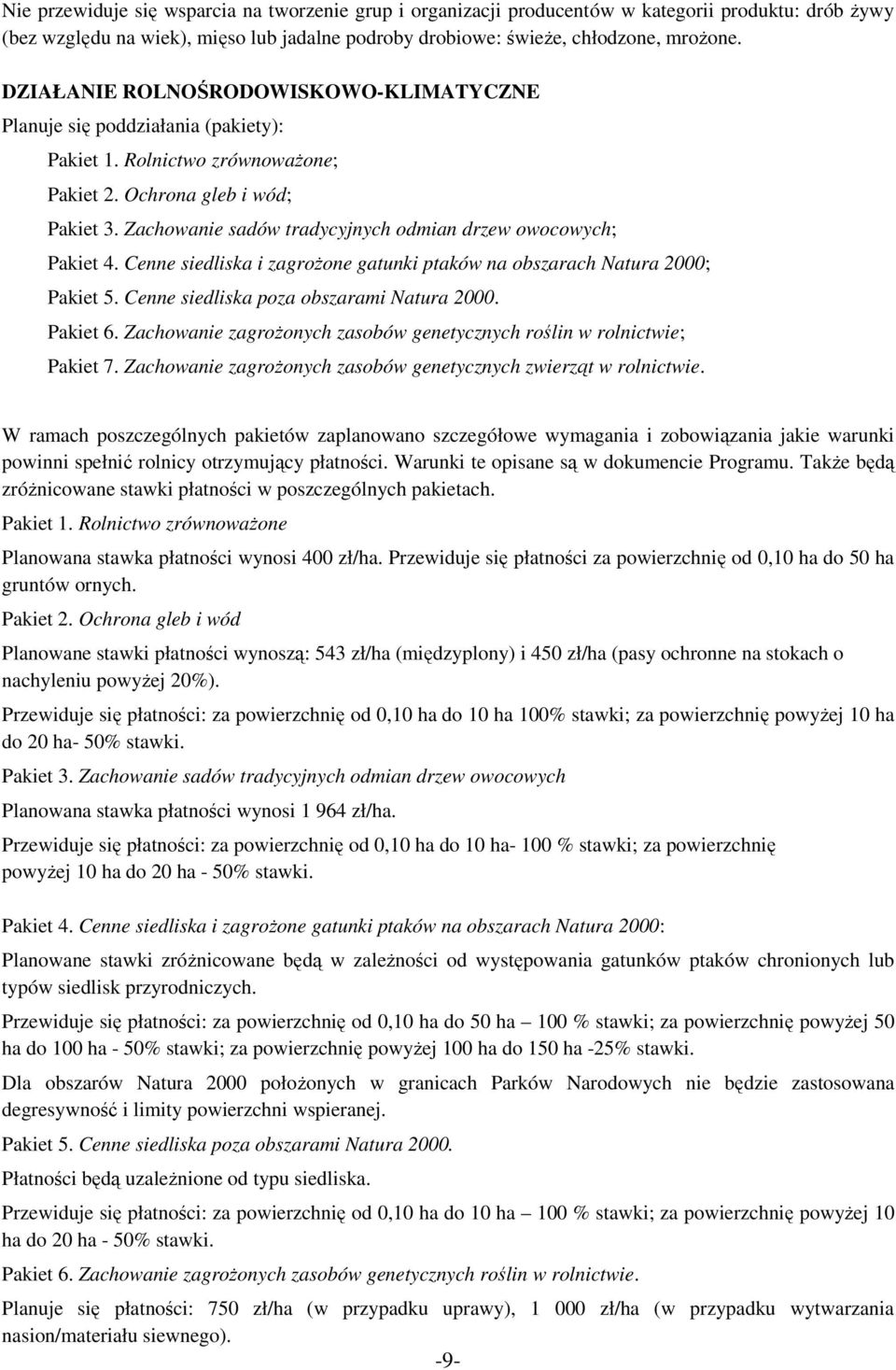 Zachowanie sadów tradycyjnych odmian drzew owocowych; Pakiet 4. Cenne siedliska i zagroŝone gatunki ptaków na obszarach Natura 2000; Pakiet 5. Cenne siedliska poza obszarami Natura 2000. Pakiet 6.