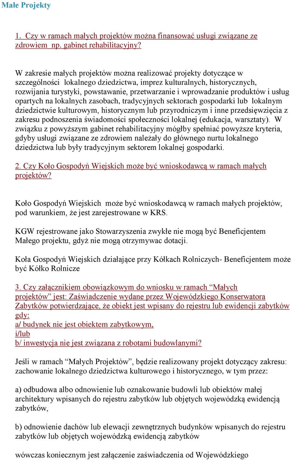 wprowadzanie produktów i usług opartych na lokalnych zasobach, tradycyjnych sektorach gospodarki lub lokalnym dziedzictwie kulturowym, historycznym lub przyrodniczym i inne przedsięwzięcia z zakresu