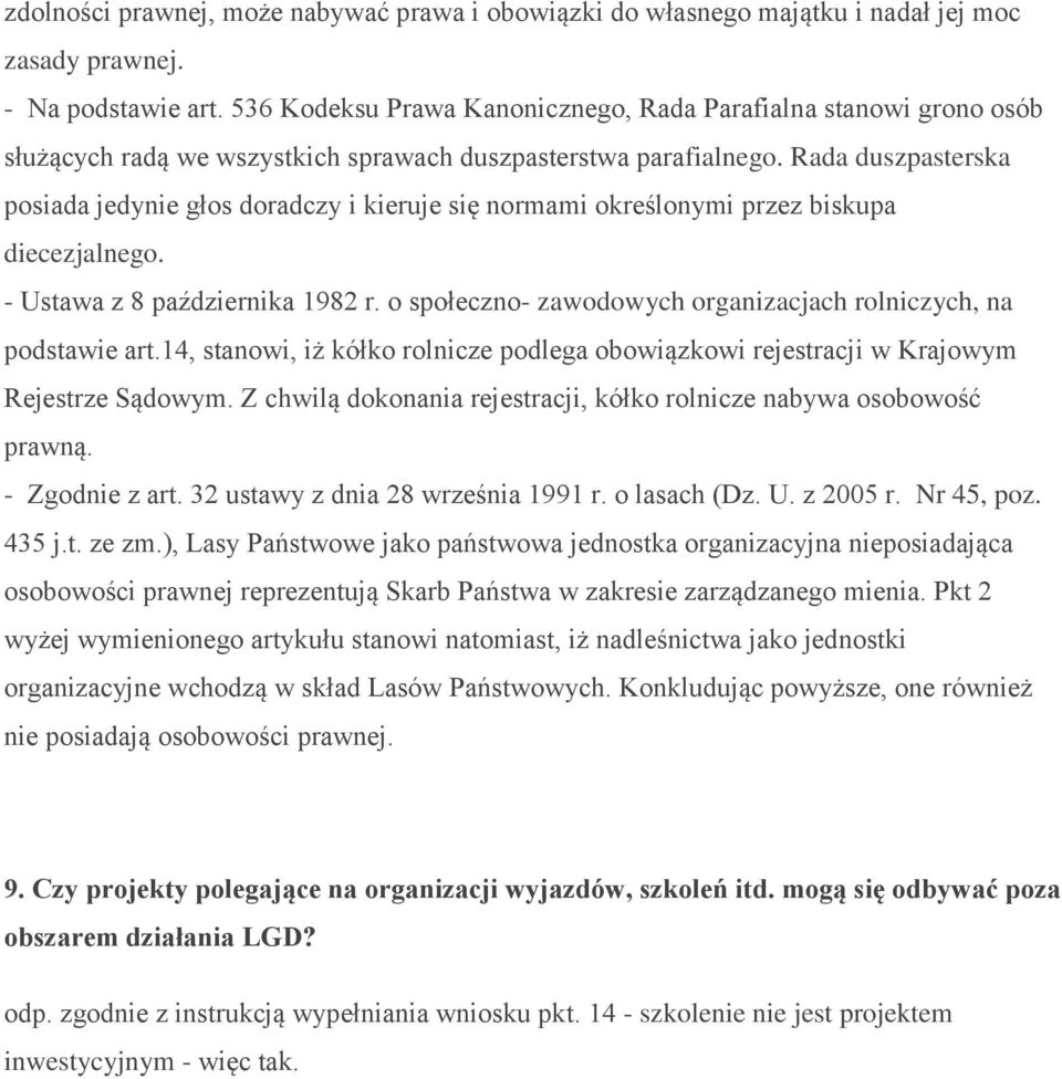 Rada duszpasterska posiada jedynie głos doradczy i kieruje się normami określonymi przez biskupa diecezjalnego. - Ustawa z 8 października 1982 r.