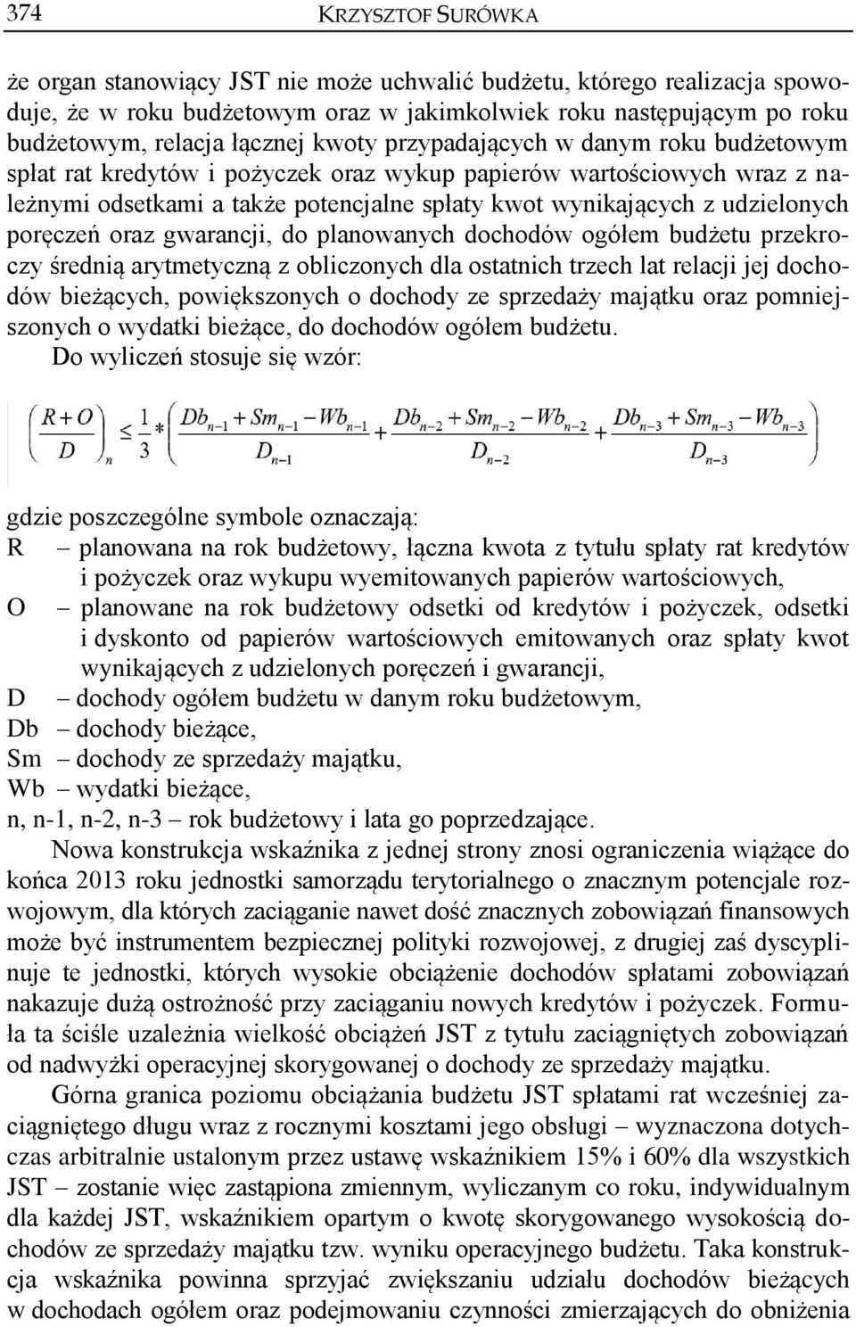 oraz gwarancji, do planowanych dochodów ogółem budżetu przekroczy średnią arytmetyczną z obliczonych dla ostatnich trzech lat relacji jej dochodów bieżących, powiększonych o dochody ze sprzedaży