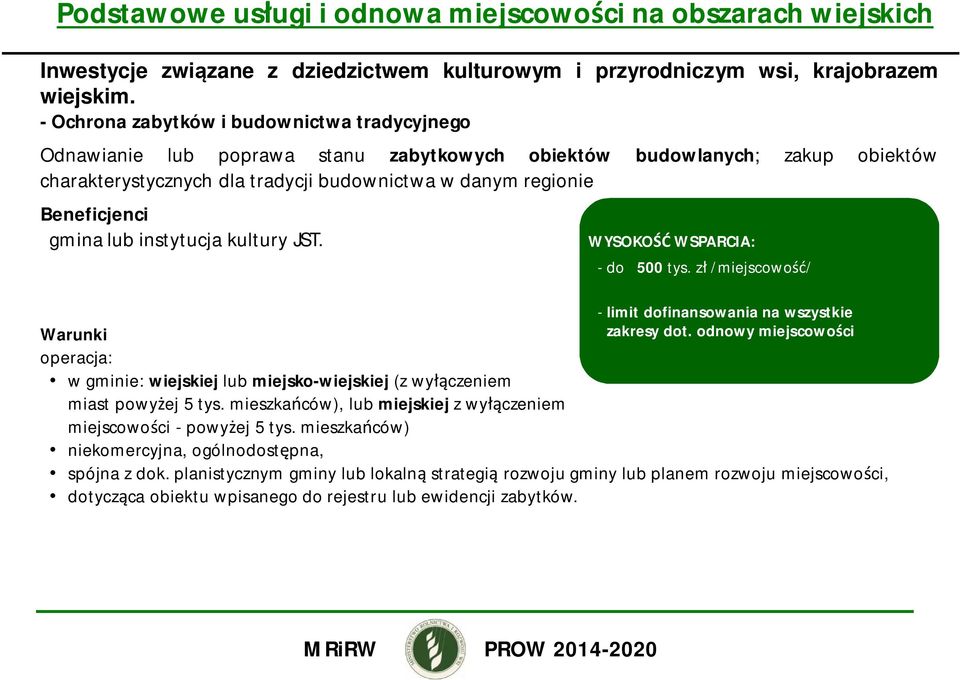 gmina lub instytucja kultury JST. WYSOKO WSPARCIA: - do 500 tys. z /miejscowo / - limit dofinansowania na wszystkie Warunki zakresy dot.