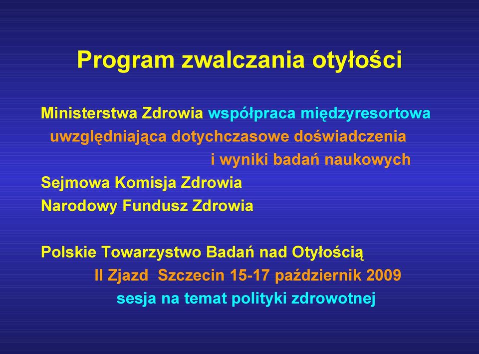 Komisja Zdrowia Narodowy Fundusz Zdrowia Polskie Towarzystwo Badań nad