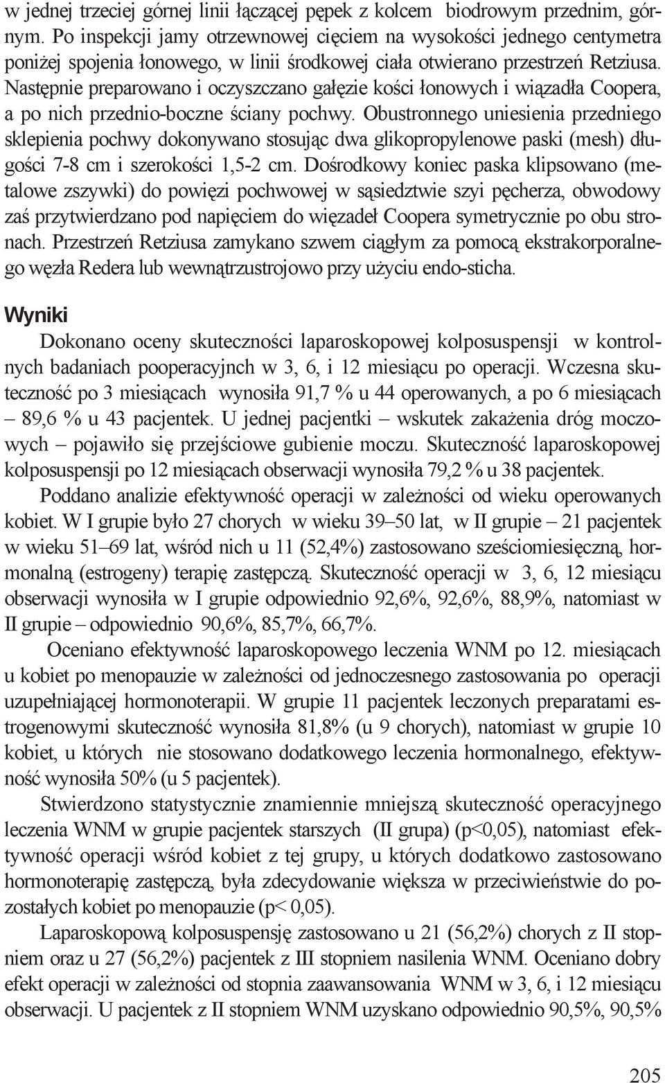 Następnie preparowano i oczyszczano gałęzie kości łonowych i wiązadła Coopera, a po nich przednio-boczne ściany pochwy.