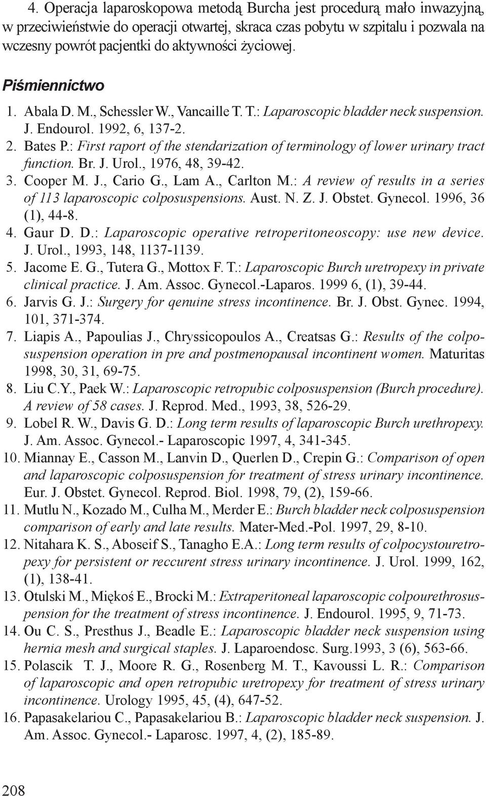 : First raport of the stendarization of terminology of lower urinary tract function. Br. J. Urol., 1976, 48, 39-42. 3. Cooper M. J., Cario G., Lam A., Carlton M.