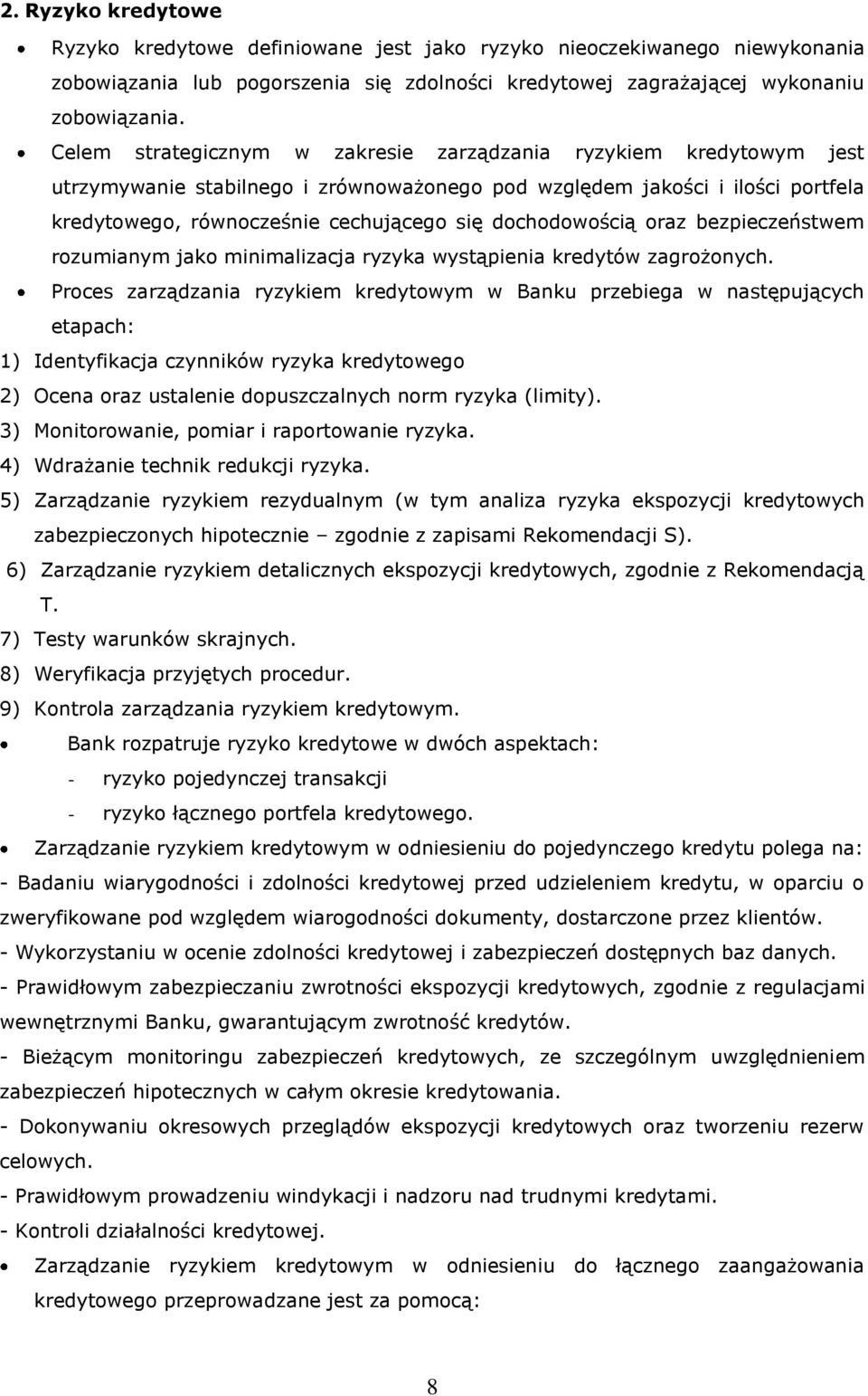 dochodowością oraz bezpieczeństwem rozumianym jako minimalizacja ryzyka wystąpienia kredytów zagrożonych.