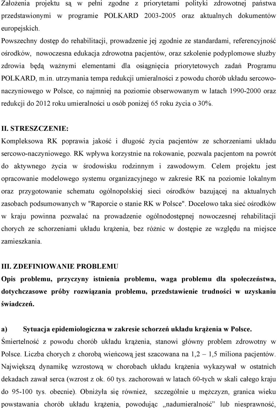 elementami dla osiągnięcia priorytetowych zadań Programu POLKARD, m.in.