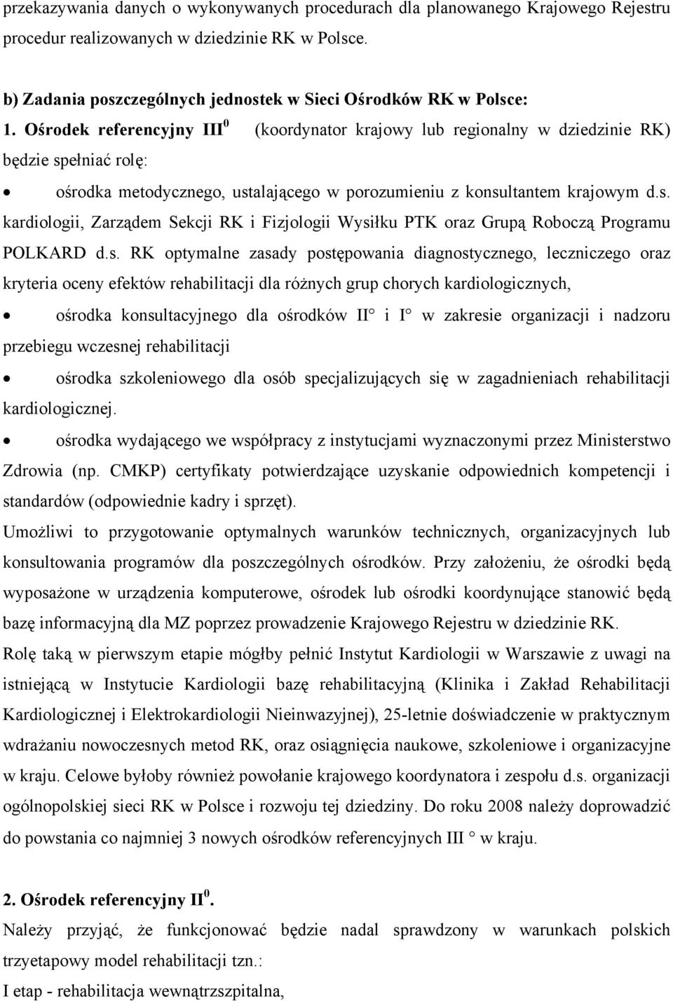 s. RK optymalne zasady postępowania diagnostycznego, leczniczego oraz kryteria oceny efektów rehabilitacji dla różnych grup chorych kardiologicznych, ośrodka konsultacyjnego dla ośrodków II i I w