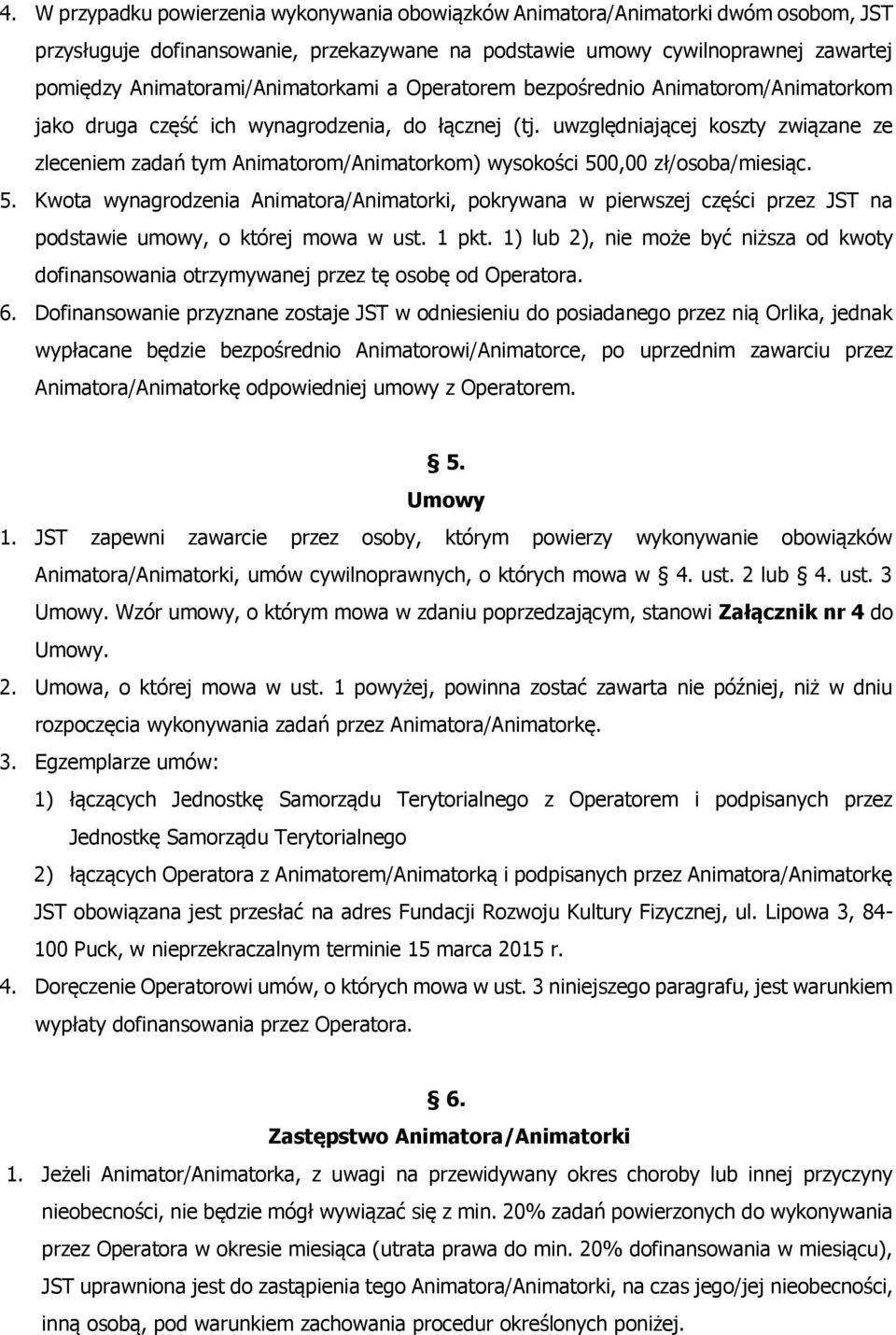 uwzględniającej koszty związane ze zleceniem zadań tym Animatorom/Animatorkom) wysokości 50