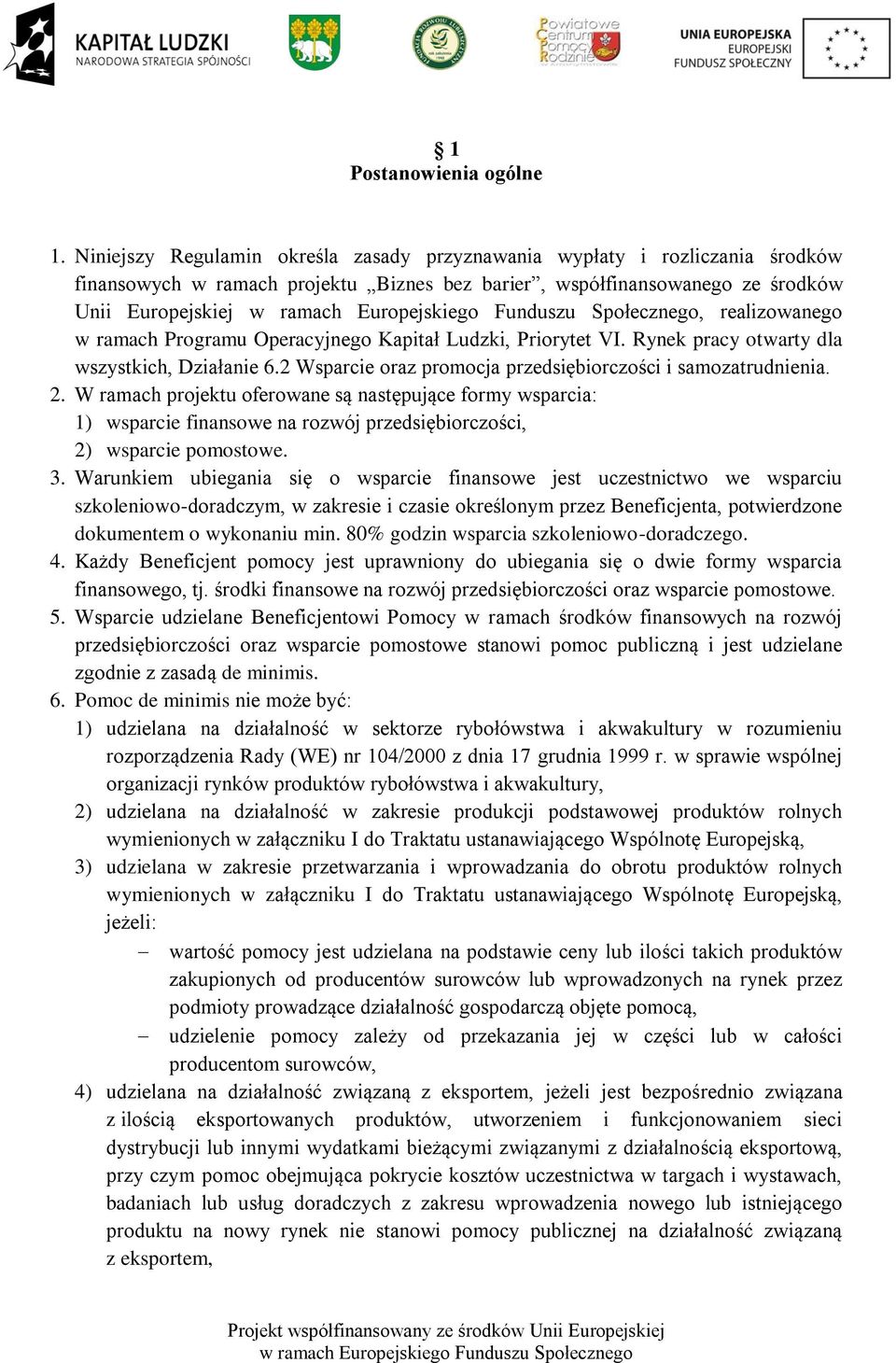 Programu Operacyjnego Kapitał Ludzki, Priorytet VI. Rynek pracy otwarty dla wszystkich, Działanie 6.2 Wsparcie oraz promocja przedsiębiorczości i samozatrudnienia. 2.