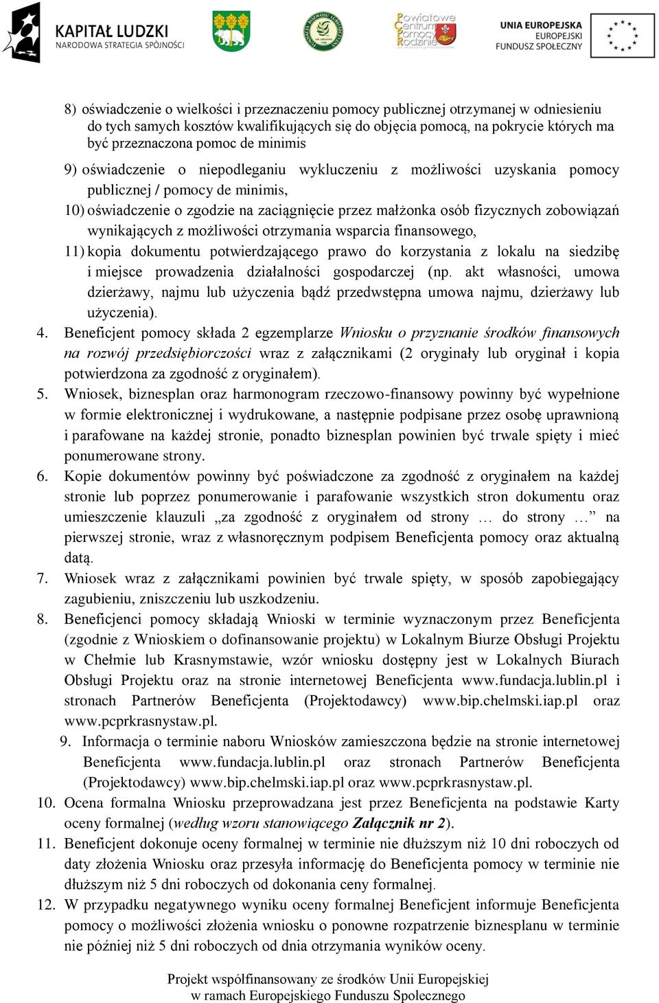 wynikających z możliwości otrzymania wsparcia finansowego, 11) kopia dokumentu potwierdzającego prawo do korzystania z lokalu na siedzibę i miejsce prowadzenia działalności gospodarczej (np.