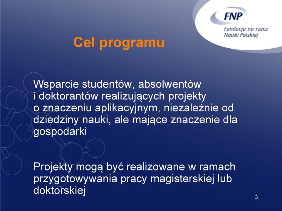 dziedziny nauki, ale mające znaczenie dla gospodarki Projekty mogą