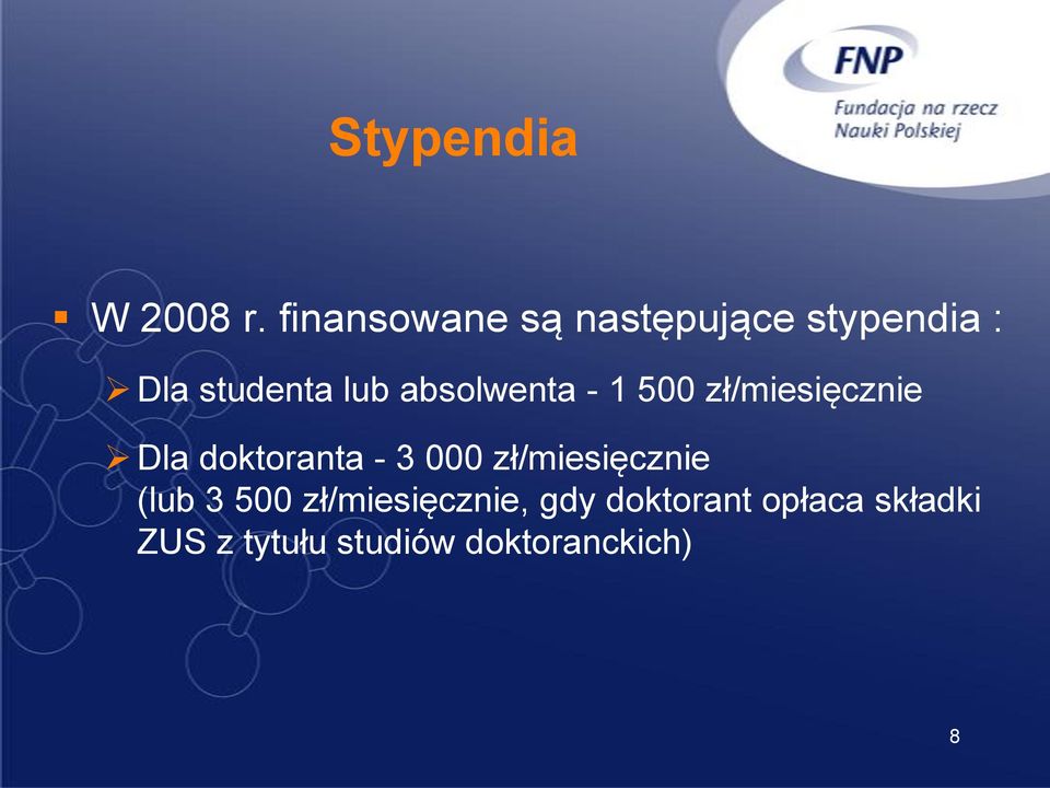 absolwenta - 1 500 zł/miesięcznie Dla doktoranta - 3 000