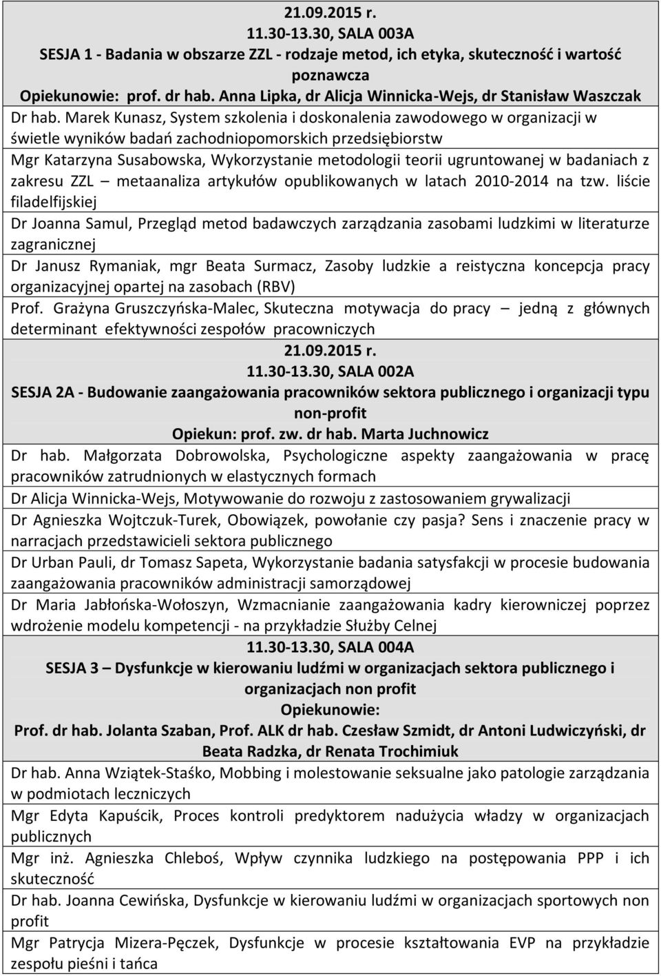 Marek Kunasz, System szkolenia i doskonalenia zawodowego w organizacji w świetle wyników badań zachodniopomorskich przedsiębiorstw Mgr Katarzyna Susabowska, Wykorzystanie metodologii teorii