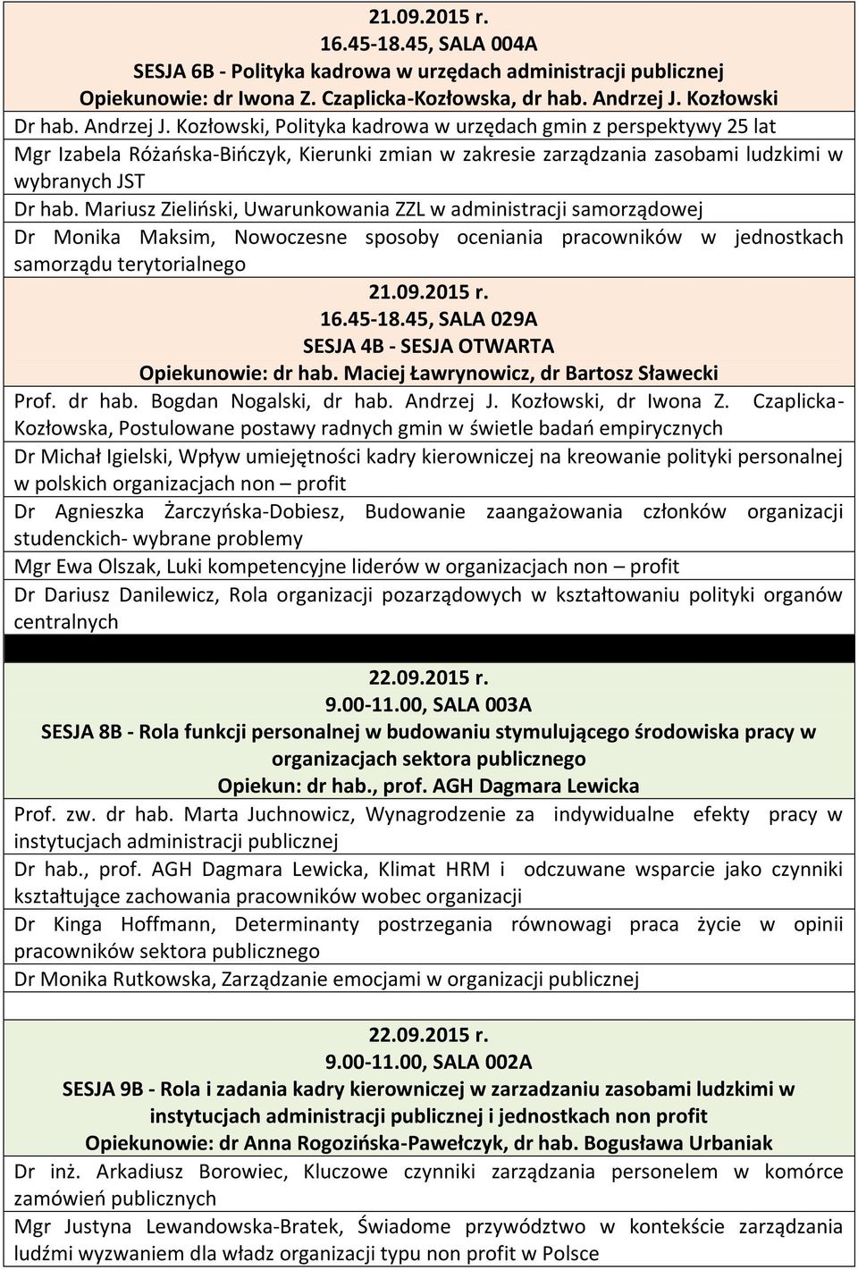 Kozłowski, Polityka kadrowa w urzędach gmin z perspektywy 25 lat Mgr Izabela Różańska-Bińczyk, Kierunki zmian w zakresie zarządzania zasobami ludzkimi w wybranych JST Dr hab.