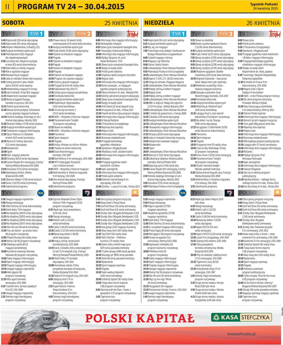 wyborczych 6:30 Pełnosprawni (102) magazyn dla niepełnosprawnych 6:50 Las bliżej nas: Aktywna turystyka w lesie (63) serial dokumentalny 7:10 Dzień dobry w sobotę magazyn 7:50 Rok w ogrodzie magazyn