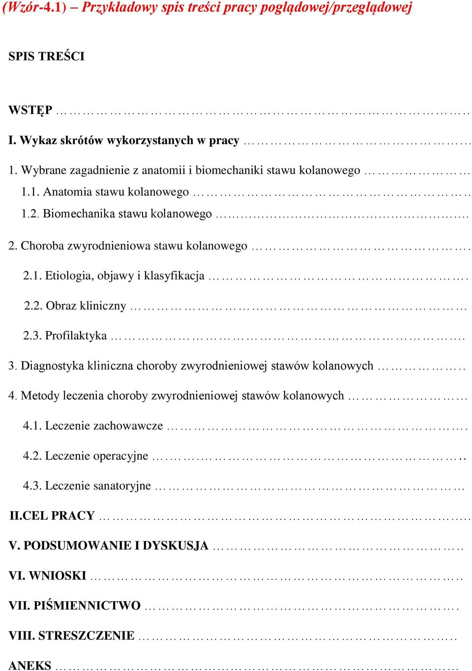 2.2. Obraz kliniczny 2.3. Profilaktyka... 3. Diagnostyka kliniczna choroby zwyrodnieniowej stawów kolanowych.. 4. Metody leczenia choroby zwyrodnieniowej stawów kolanowych... 4.1.