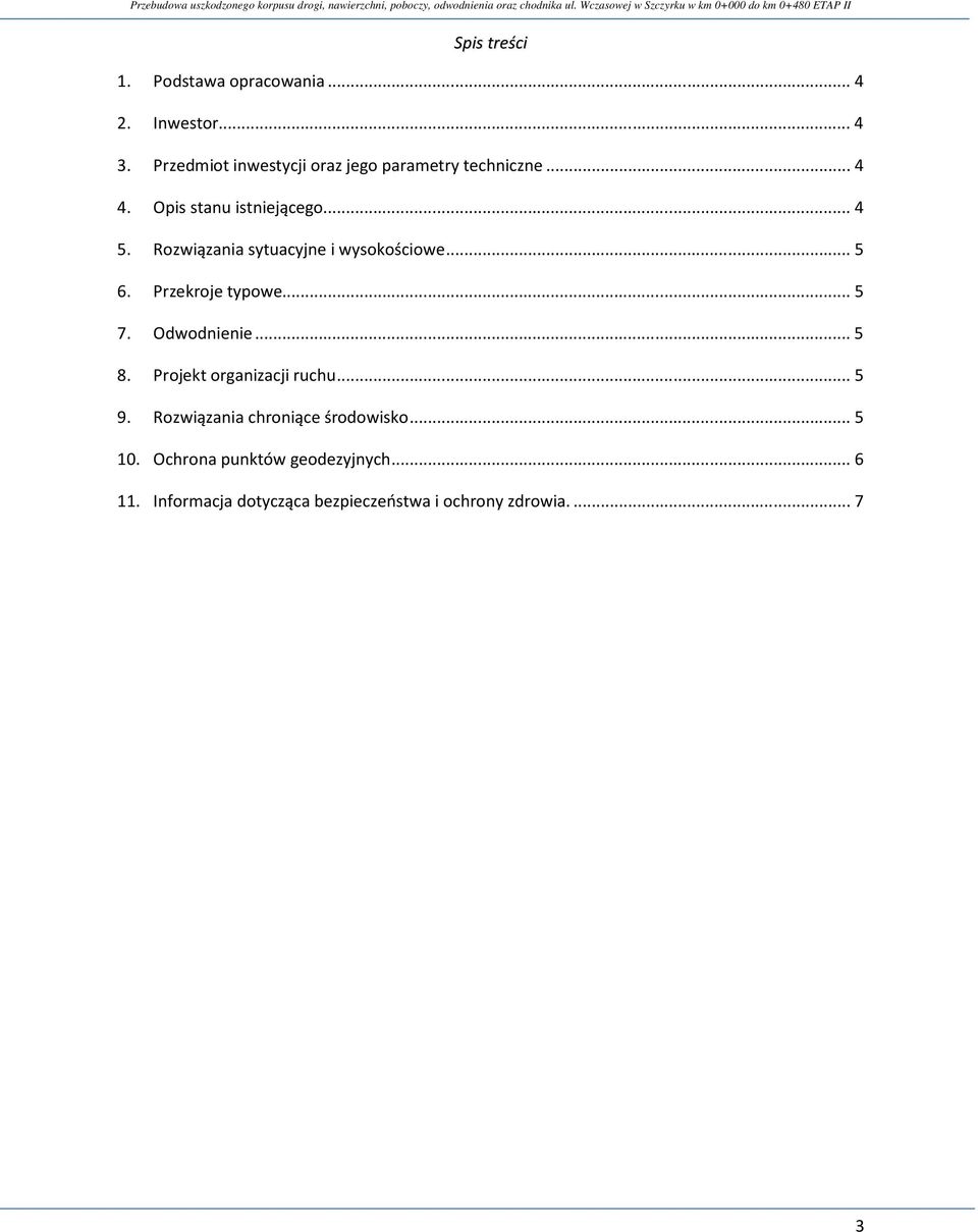 Rozwiązania sytuacyjne i wysokościowe...5 6. Przekroje typowe...5 7. Odwodnienie...5 8.