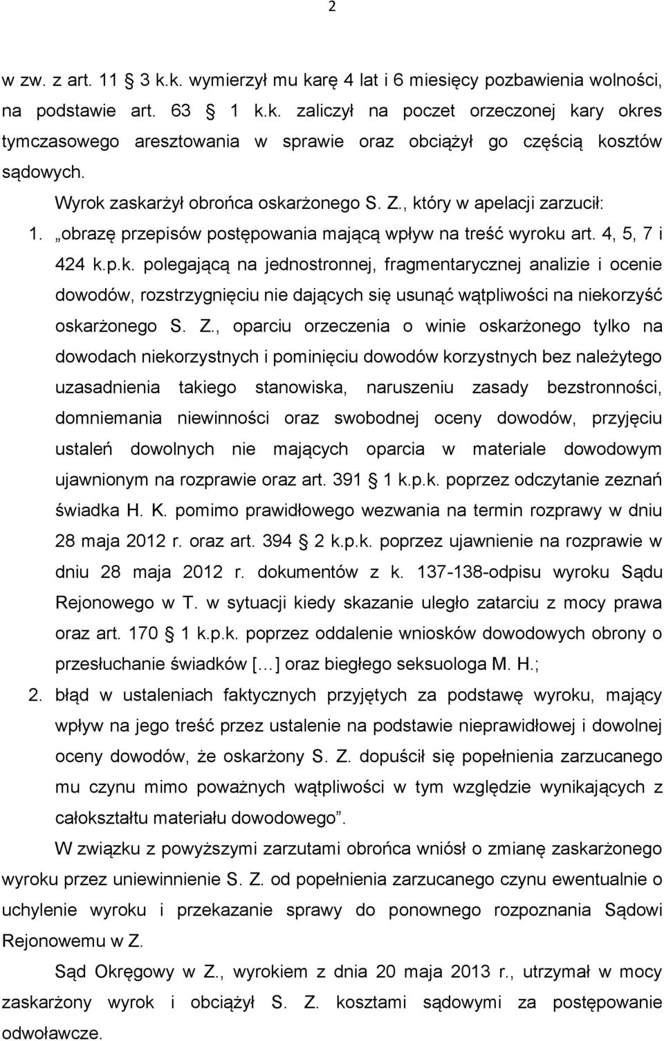 Z., oparciu orzeczenia o winie oskarżonego tylko na dowodach niekorzystnych i pominięciu dowodów korzystnych bez należytego uzasadnienia takiego stanowiska, naruszeniu zasady bezstronności,