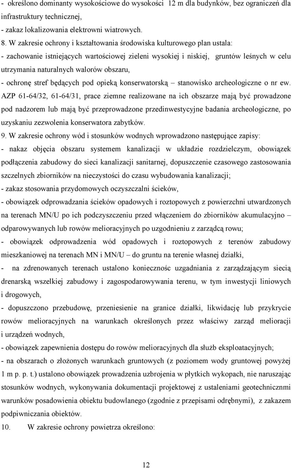 obszaru, - ochronę stref będących pod opieką konserwatorską stanowisko archeologiczne o nr ew.