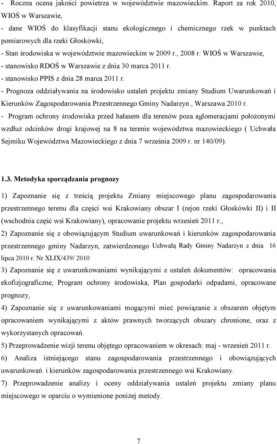 2009 r., 2008 r. WIOŚ w Warszawie, - stanowisko RDOŚ w Warszawie z dnia 30 marca 2011 r. - stanowisko PPIS z dnia 28 marca 2011 r.