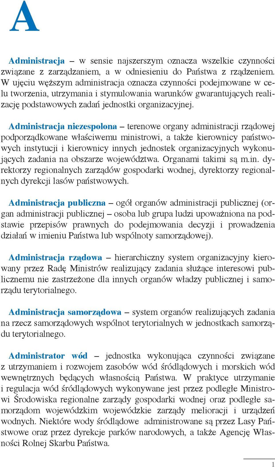 Administracja niezespolona terenowe organy administracji rządowej podporządkowane właściwemu ministrowi, a także kierownicy państwowych instytucji i kierownicy innych jednostek organizacyjnych