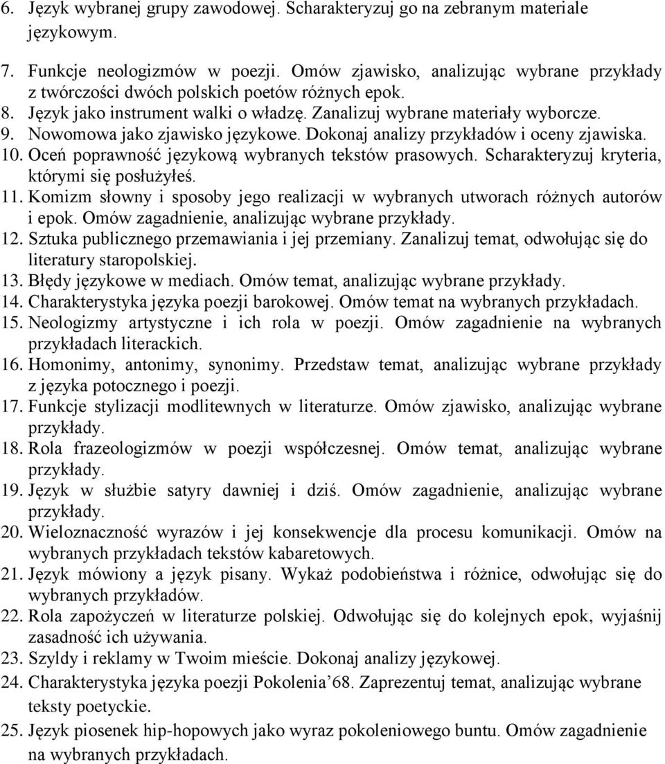 Nowomowa jako zjawisko językowe. Dokonaj analizy przykładów i oceny zjawiska. 10. Oceń poprawność językową wybranych tekstów prasowych. Scharakteryzuj kryteria, którymi się posłużyłeś. 11.