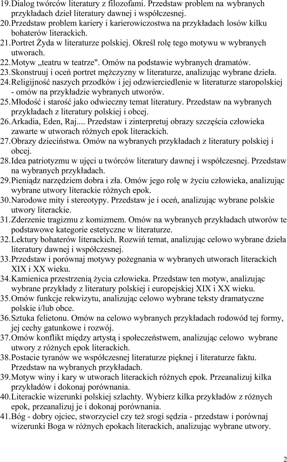 Motyw teatru w teatrze". Omów na podstawie wybranych dramatów. 23. Skonstruuj i oceń portret mężczyzny w literaturze, analizując wybrane dzieła. 24.